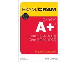 CompTIA A+ Practice Questions Exam Cram Core 1 (220-1001) and Core 2 (220-1002)