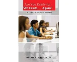 Are You Ready For 9th Grade . . . Again? A Family's Guide for Success