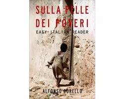 Easy Italian Reader 1 - Easy Italian Reader - Sulla Pelle dei Poveri