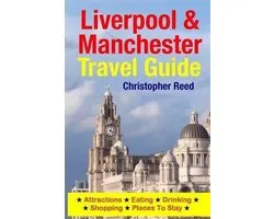 Liverpool & Manchester Travel Guide