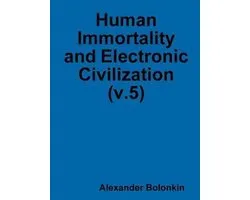 Human Immortality and Electronic Civilization (v.5)