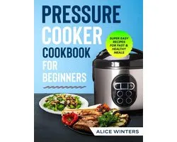 Pressure Cooker Cookbook: Super Easy Recipes for Fast & Healthy Meals