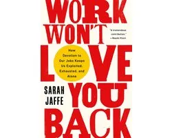 Work Won't Love You Back