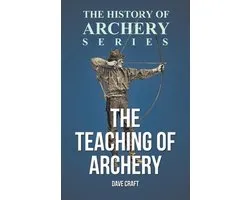The Teaching of Archery (History of Archery Series)
