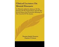 Clinical Lectures On Mental Diseases