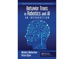 Chapman & Hall/CRC Artificial Intelligence and Robotics Series - Behavior Trees in Robotics and AI