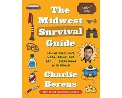 The Midwest Survival Guide: How We Talk, Love, Work, Drink, and Eat... Everything with Ranch
