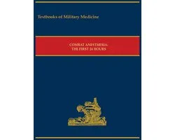Textbooks of Military Medicine - Combat Anesthesia: The First 24 Hours