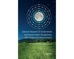 Selenium Research for Environment and Human Health: Perspectives, Technologies and Advancements