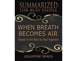 When Breath Becomes Air - Summarized for Busy People: Based On the Book By Paul Kalanithi