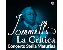 Concerto Stella Matutina, Thomas Platzgummer - Jommelli: La Critica (2 CD)