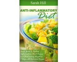 Anti-Inflammatory Diet: Quick Beginner's Guide to Healing Inflammation, Heart Disease, Weight loss in 7 days