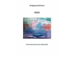 Reiki - Der kreative Strom der Lebenskraft