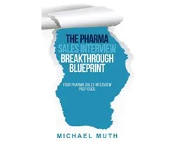 Medical Sales / Pharmaceutical Sales - The Pharma Sales Interview Breakthrough Blueprint