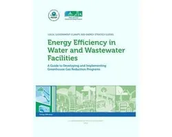 Energy Efficiency in Water and Wastewater Facilities A Guide to Developing and Implementing Greenhouse Gas Reduction Programs