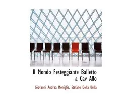 Il Mondo Festeggiante Balletto a Cav Allo