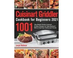 Cuisinart Griddler Cookbook for Beginners 2021