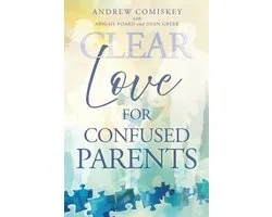 Clear Love for Confused Parents