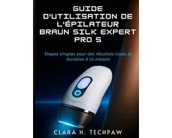 Guide d'utilisation de l'épilateur BRAUN Silk Expert Pro 5