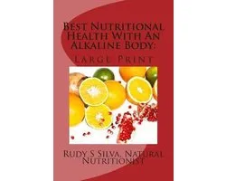 Best Nutritional Health With An Alkaline Body