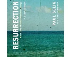 Resurrection: A Channeled Text