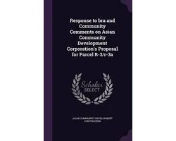Response to Bra and Community Comments on Asian Community Development Corporation's Proposal for Parcel R-3/R-3a