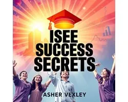 ISEE Success Secrets: Elevate Your Study with Smart Strategies