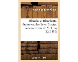 Blanche et Blanchette, drame-vaudeville en 5 actes