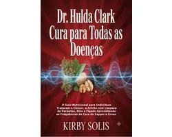 Dr. Hulda Clark Cura para Todas as Doenças