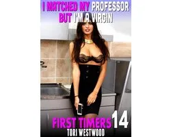 First Timers 14 - I Matched My Professor But I’m A Virgin : First Timers 14 (Rough Sex Erotica First Time Erotica Virgin Erotica Age Gap Erotica)