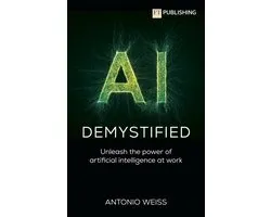 AI Demystified: Unleash the power of artificial intelligence at work
