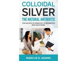 Colloidal Silver - The Natural Antibiotic