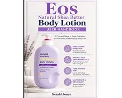 Eos Natural Shea Better Body Lotion User Handbook