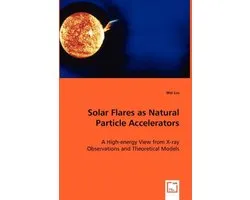 Solar Flares as Natural Particle Accelerators