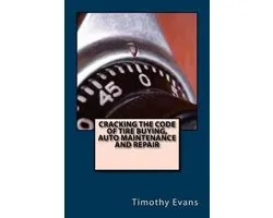 Cracking the Code of the Tire Buying, Auto Maintenance and Repair