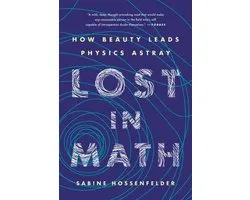 Lost in Math How Beauty Leads Physics Astray