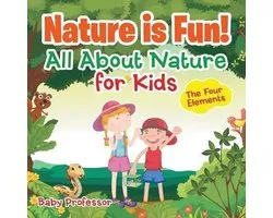 Nature is Fun! All About Nature for Kids - The Four Elements