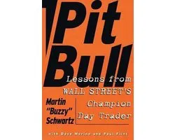 Pit Bull Lessons from Wall Street's Champion Trader Lessons from Wall Street's Champion Day Trader