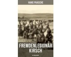 Fremdenlegionär Kirsch (Mit Abbildungen)