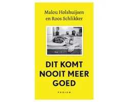 Dit komt nooit meer goed