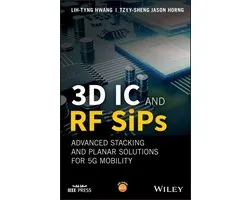IEEE Press - 3D IC and RF SiPs: Advanced Stacking and Planar Solutions for 5G Mobility