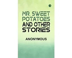 Mr. Sweet Potatoes and Other Stories