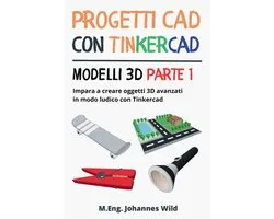 Progetti CAD con Tinkercad Modelli 3D Parte 1