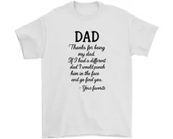 Papa Shirt – Thanks for being my dad. If I had a different dad I would punch him in the face and go find you. – Vaderdag Outfit – Unisex T-Shirt voor Dames & Heren – Leuk Cadeau