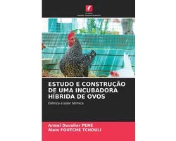 Estudo E Construção de Uma Incubadora Híbrida de Ovos