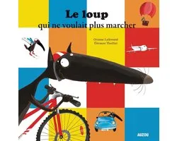 Le loup qui ne voulait plus marcher