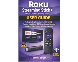 Roku Streaming Stick+ (HD, 4K, HDR) Streaming Device USER GUIDE