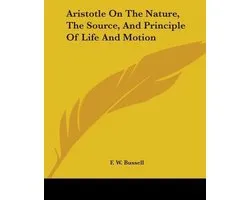 Aristotle on the Nature, the Source, and Principle of Life and Motion