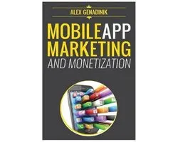Mobile App Marketing and Monetization