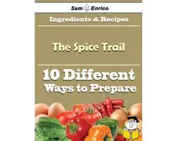 10 Ways to Use The Spice Trail (Recipe Book)